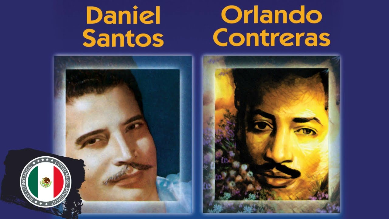 Boleros De Oro Y De Siempre Daniel Santos Y Orlando Contreras