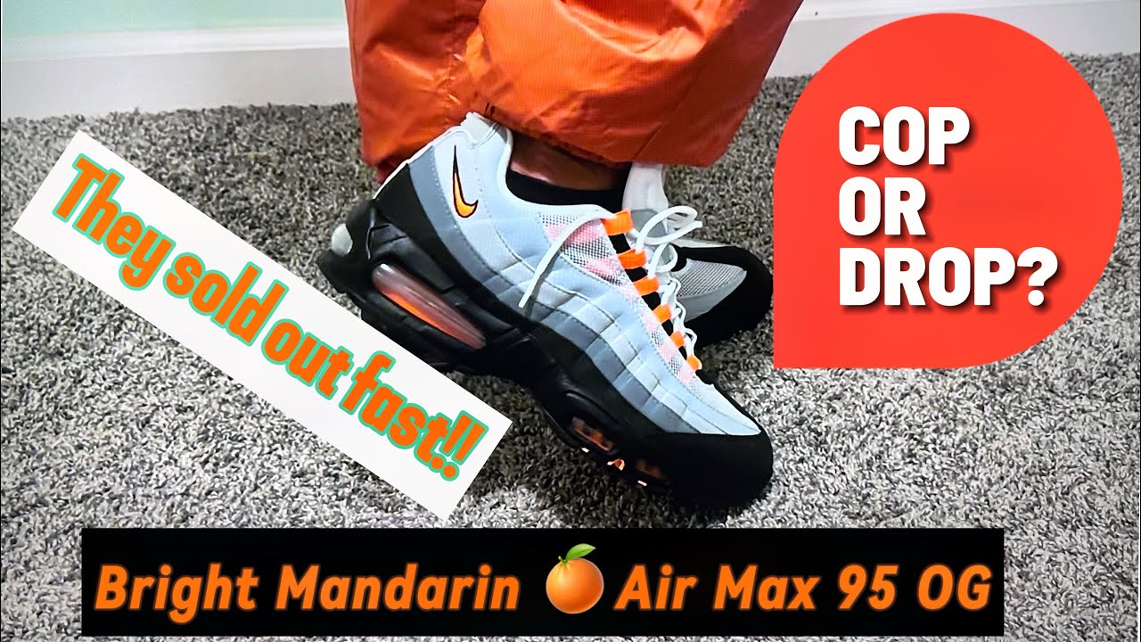 Air Max 95 Bright Mandarin Big Bubble OG! They went fast.