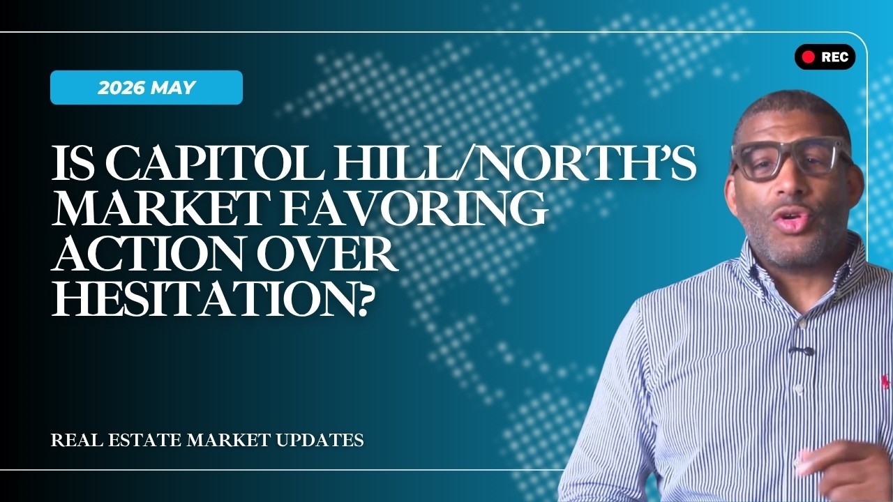Capitol Hill North  Real Estate Update: How the Spring Housing Market Is Evolving | May 2026