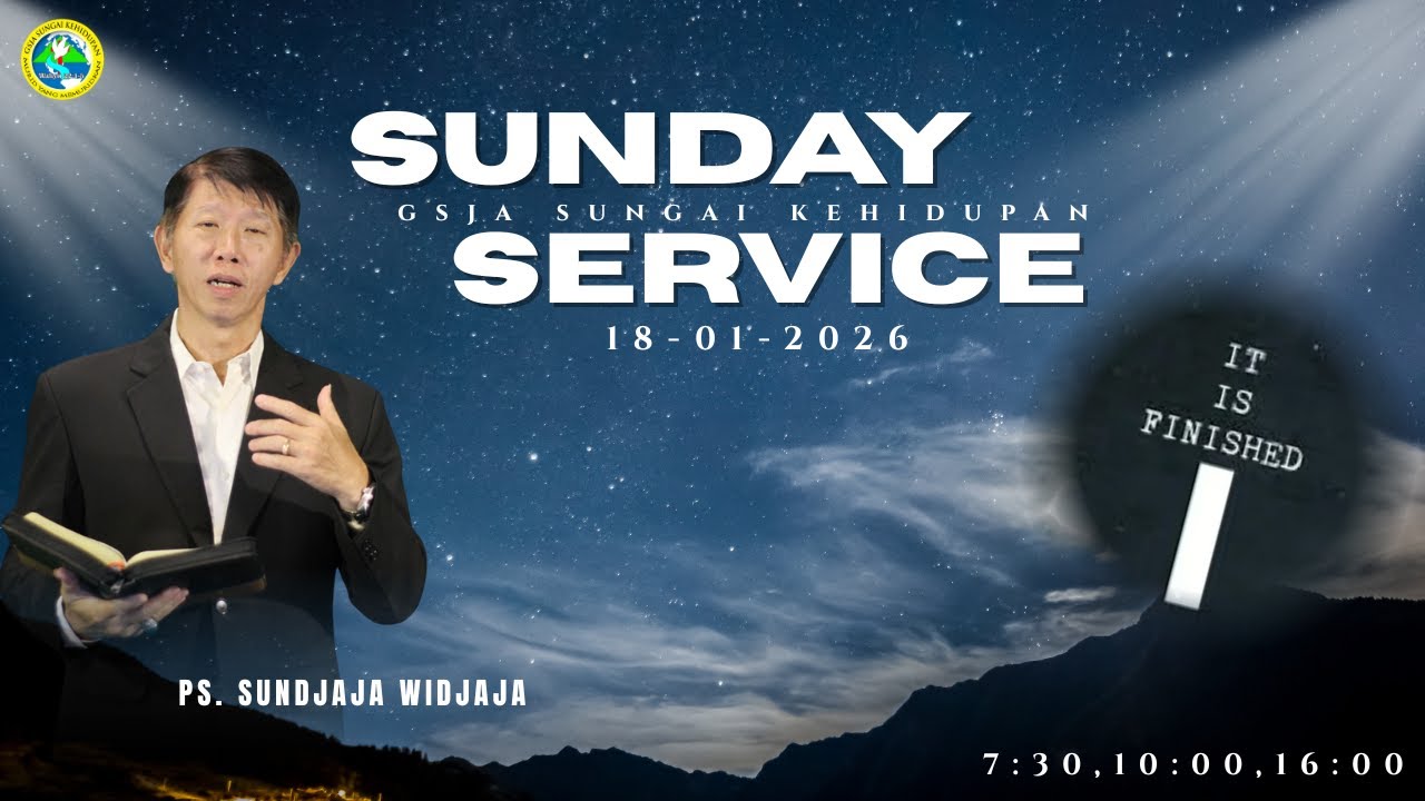 SUNDAY SERVICE | PS. SUNDJAJA WIDJAJA | IT IS FINISHED | 18 JANUARI 2026