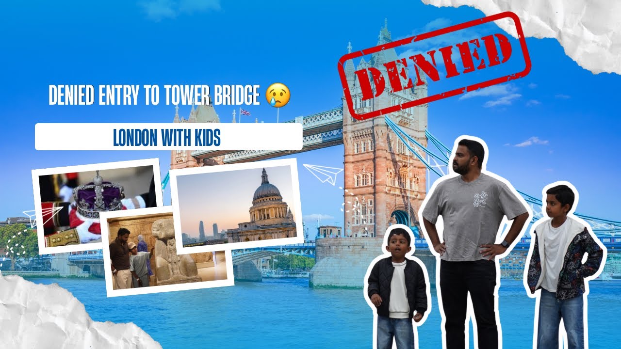 Day 4 : Denied Entry to Tower Bridge | London with kids 
