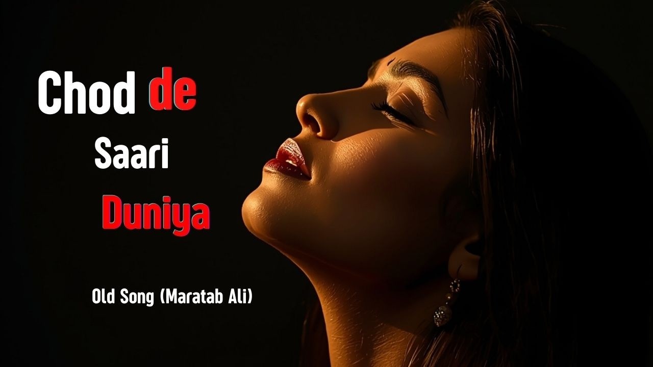 Chhod De Saari Duniya Kisi Ke Liye | Old Song (Maratab Ali)