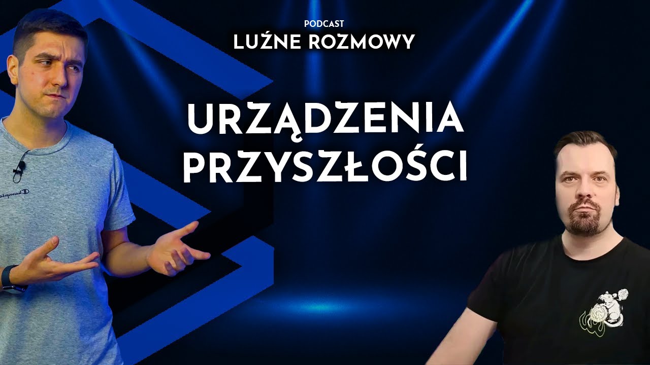 Urządzenia oświetleniowe przyszłości - puszczamy wodze fantazji! - PODCAST