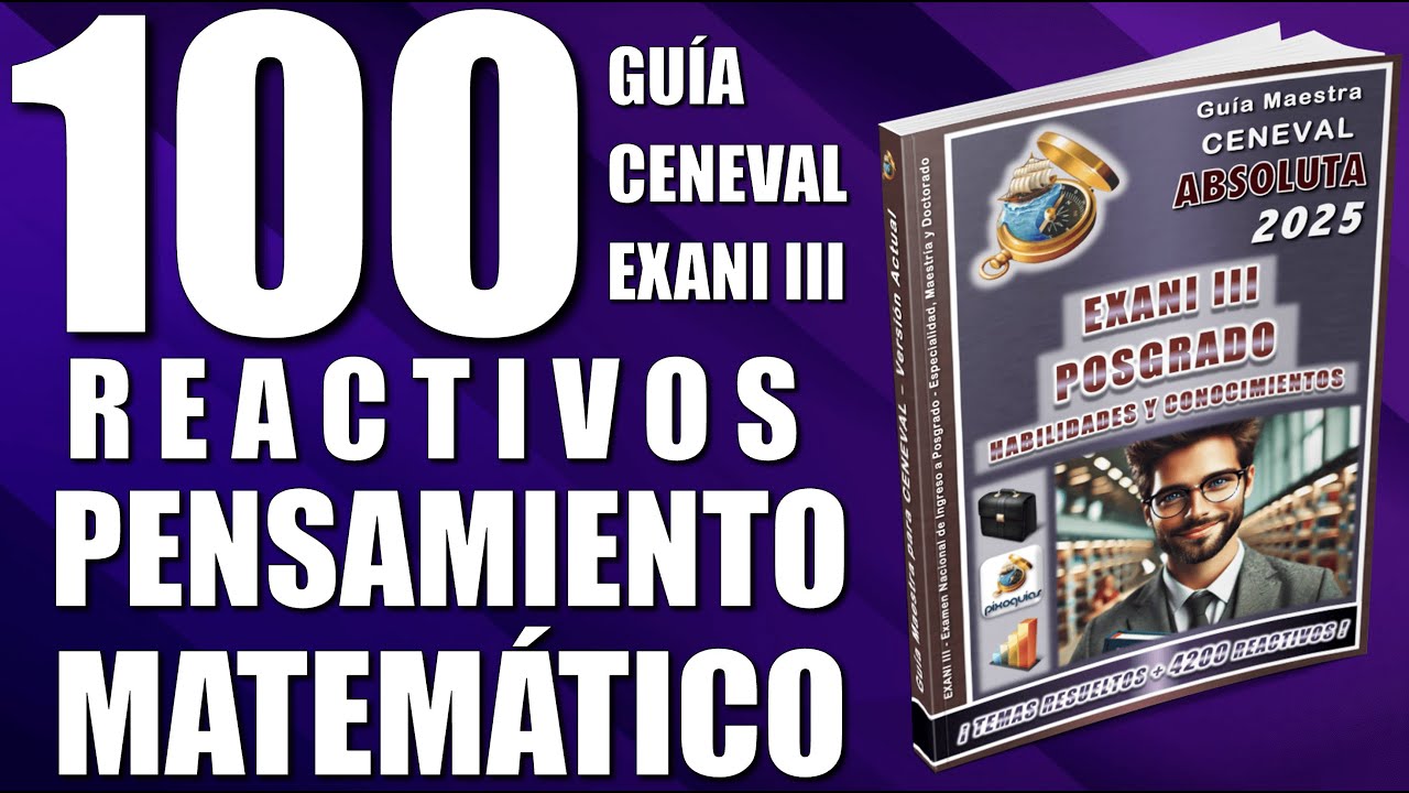 Guía EXANI III + 100 Reactivos Simulador – PENSAMIENTO MATEMÁTICO - Guía CENEVAL para Posgrado