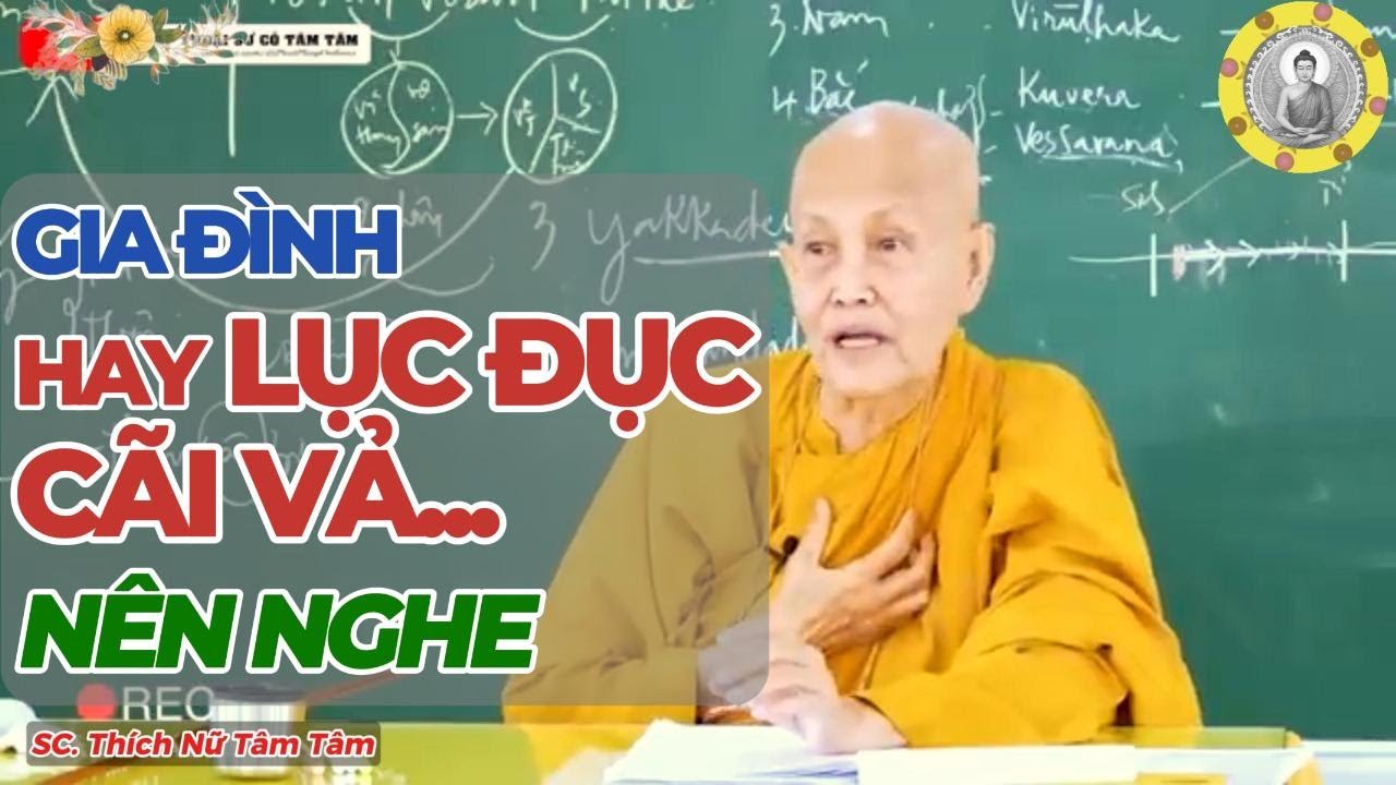 GIA ĐÌNH HAY LỤC ĐỤC CÃI VẢ, NÊN NGHE | SC. Thích Nữ Tâm Tâm