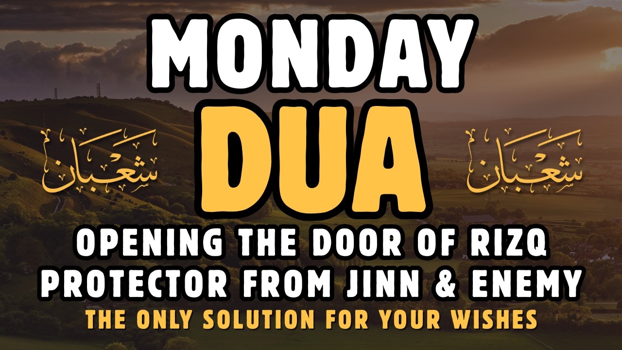 POWERFUL MONDAY DUA – This Prayer Brings Protection, Healing & Problem Solving