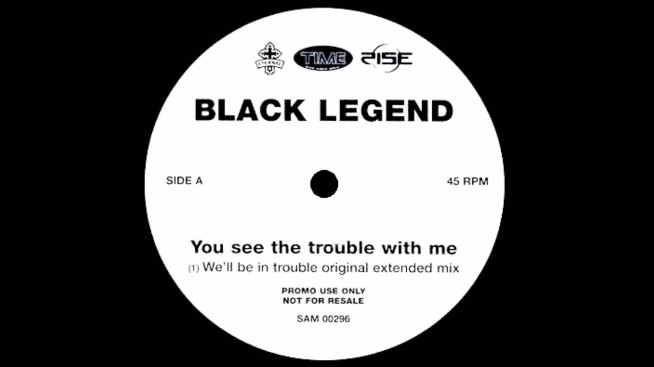 Black legend - You See The Trouble With Me HQwav