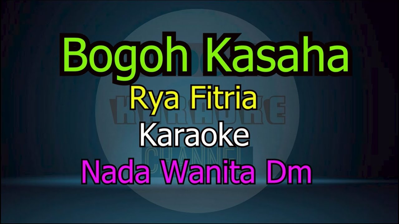 BOGOH KASAHA RYA FITRIA KARAOKE NADA WANITA