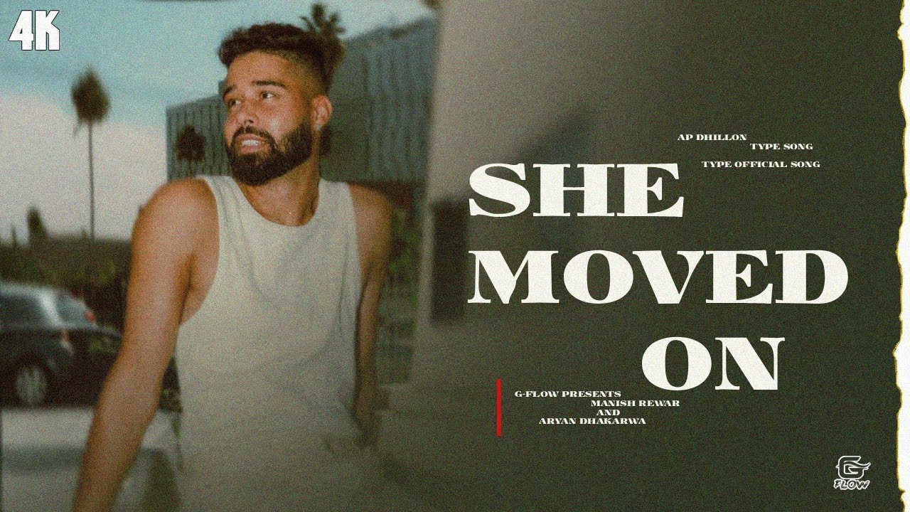 SHE MOVED ON - AP DHILLON TYPE ( OFFICIAL MUSIC VIDEO ) | G FLOW  PRESENTS