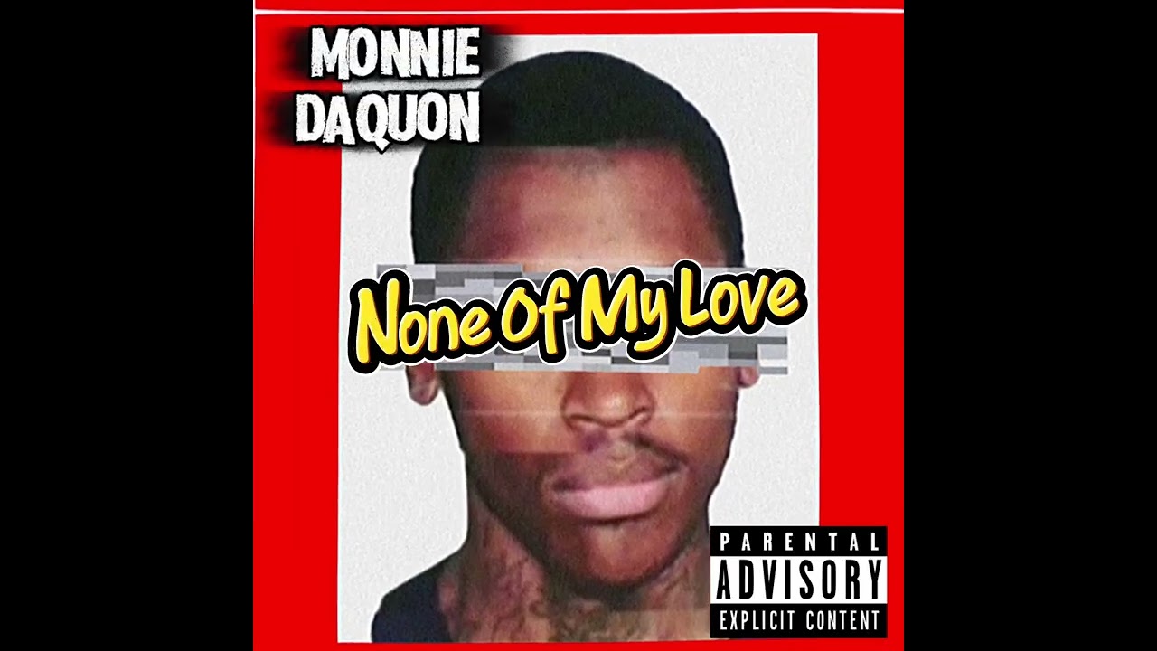 Monnie Daquon - None Of My Love - Full Song/Visualizer