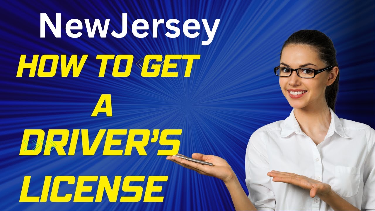 NEW JERSEY: HOW TO GET A DRIVER'S LICENSE: STEP-BY-STEP GUIDE