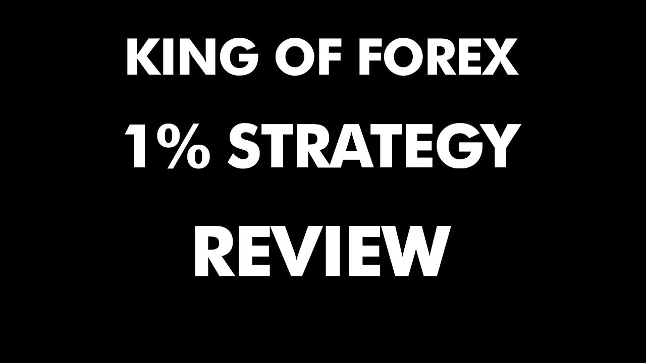 King of forex 1% Trading Strategy Revealed and REVIEW