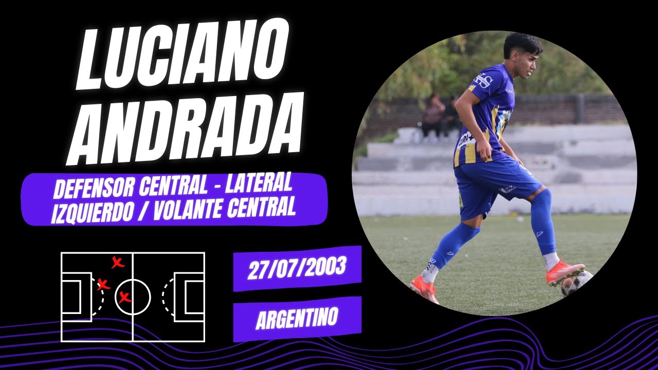 Luciano Andrada / Defensor central - lateral izquierdo - volante central / Cat. 2003