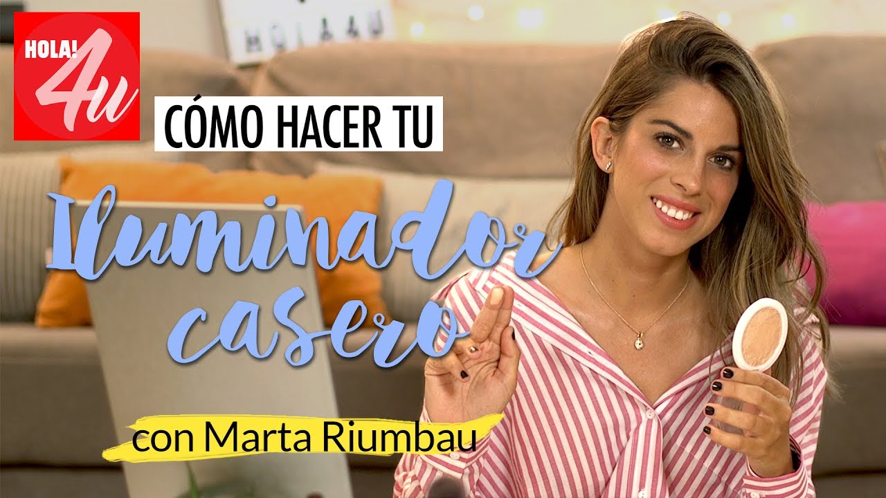 DIY iluminador casero + maquillaje iluminado | Lista en 3 pasos con Marta Riumbau