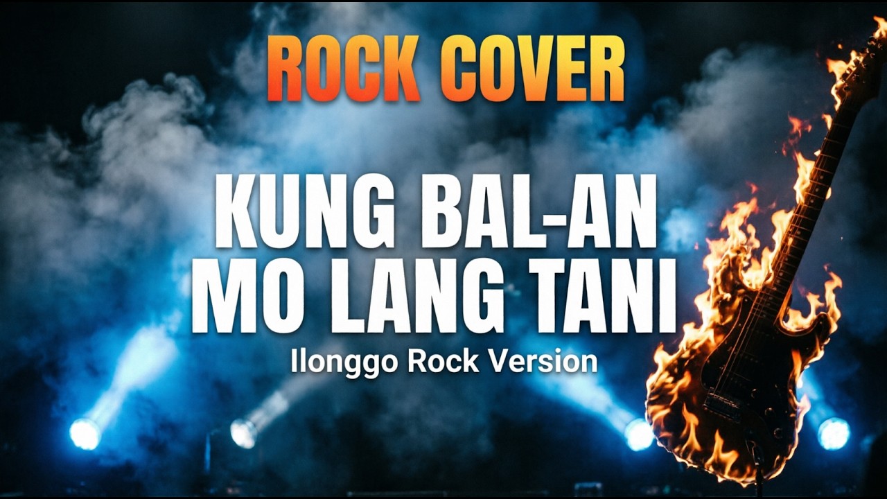 Kung Bal-an Mo Lang Tani – Rock Remastered Version 2026 🔥