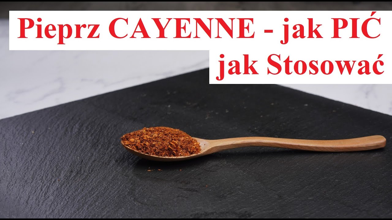 Pieprz CAYENNE - jak PIĆ jak Stosować