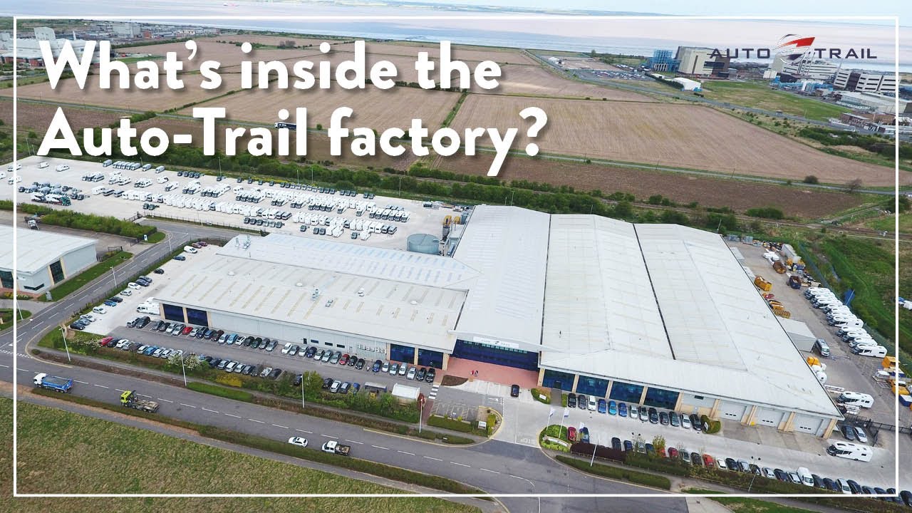 Take a look around the Auto-Trail factory in Grimsby, with footage from 2018
