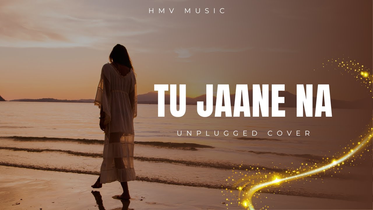 Tu Jaane Na (Unplugged Cover) | Ajab Prem Ki Ghazab Kahani | Atif Aslam