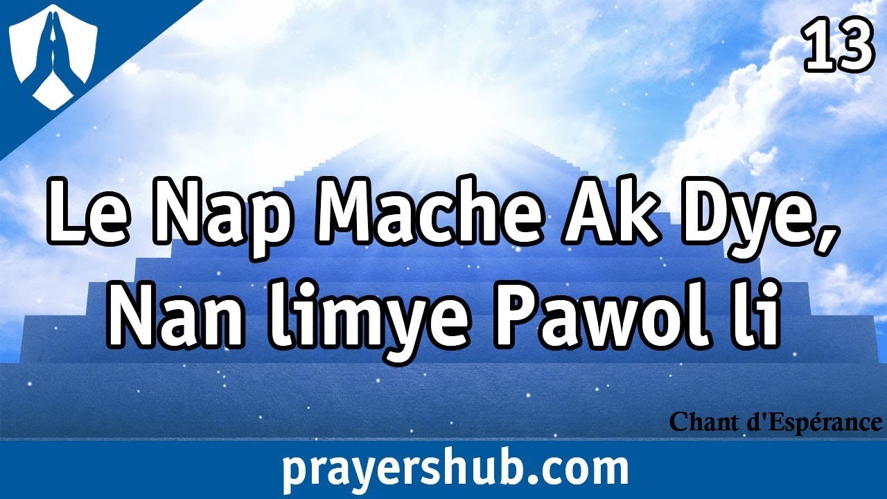 Lè Nap Mache Ak Dye - #13 » Chant d'Espérance