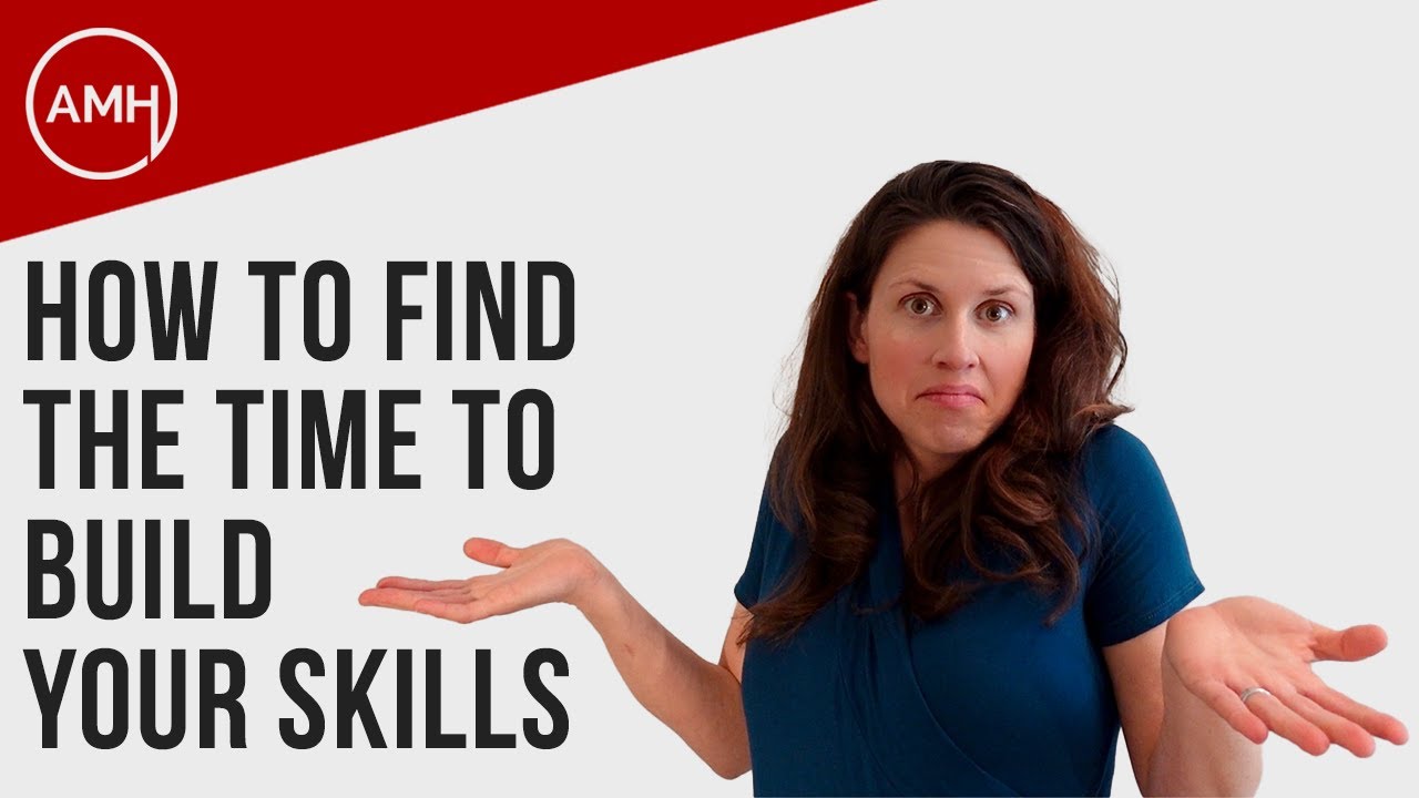 How to find the time to build your skills