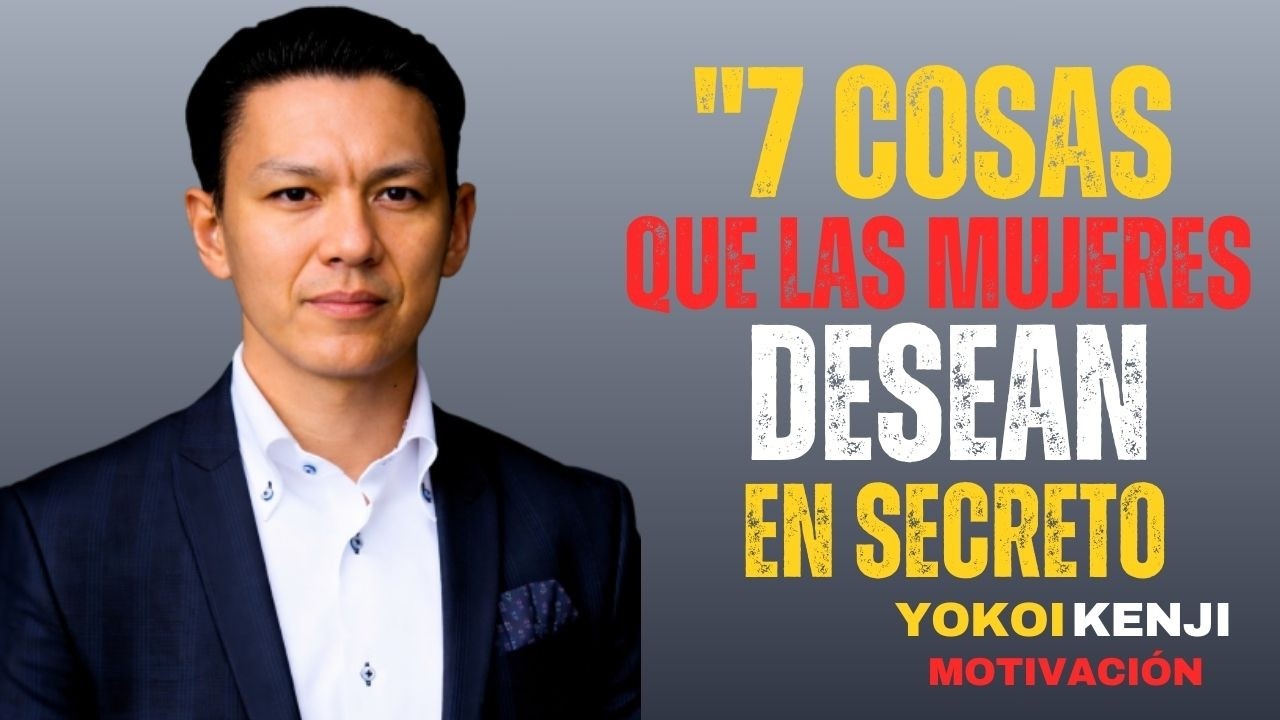 7 Secret Things Women Want From a Man (But Will Never Tell You) | YOKOI KENJI