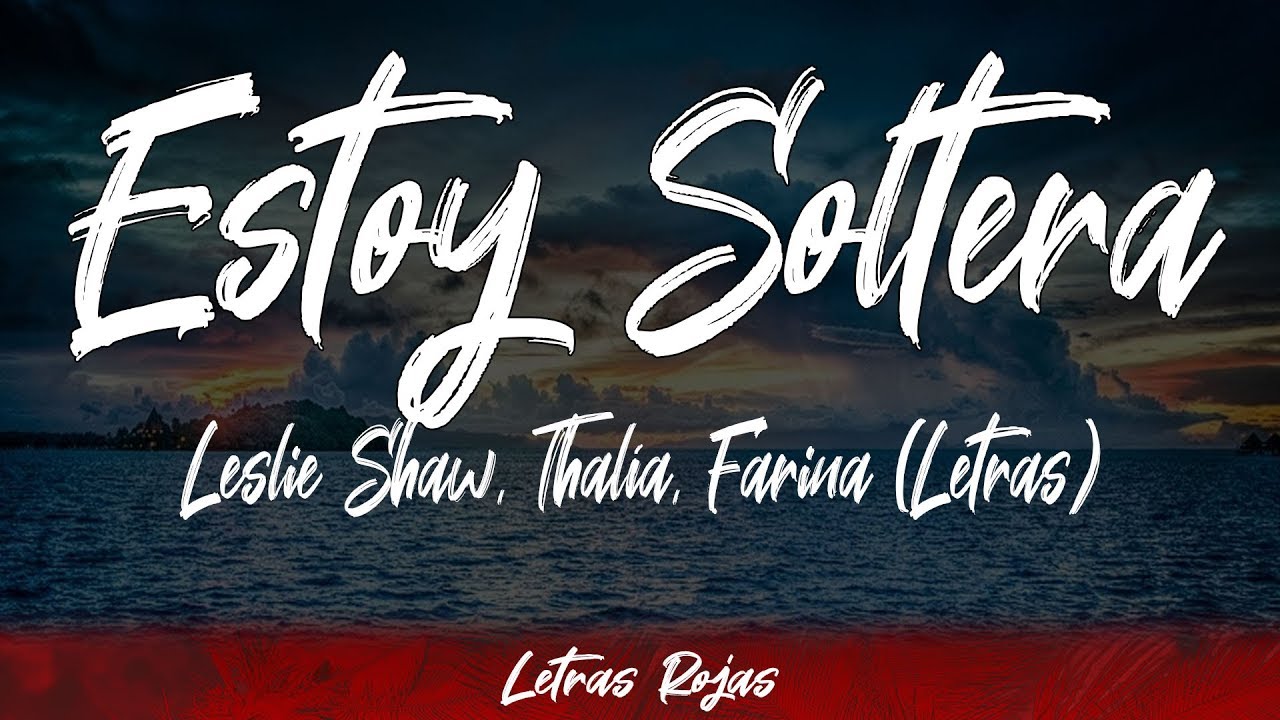 Leslie Shaw, Thal&iacute;a, Farina - Estoy Soltera (Lyrics / Letra) Letras Rojas