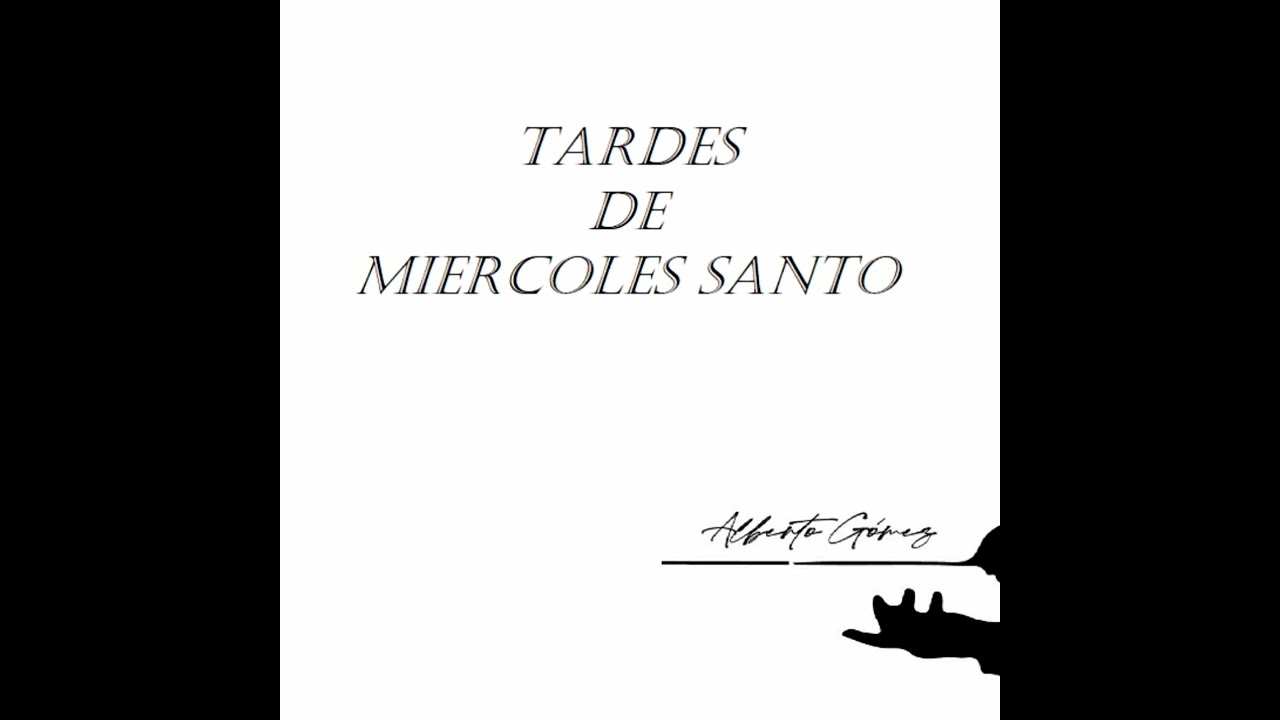 Tardes de Miércoles Santos - Alberto Gómez Ruiz