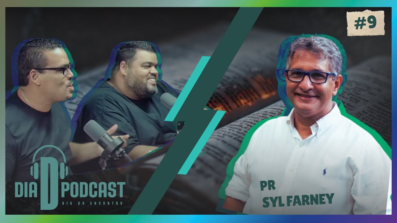 Pr. Syl Farney - Dia D Podcast | O Dia do Encontro com Deus - Episódio #9.