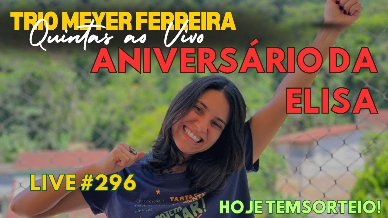 Live #296 - Aniversário da Elisa!!!