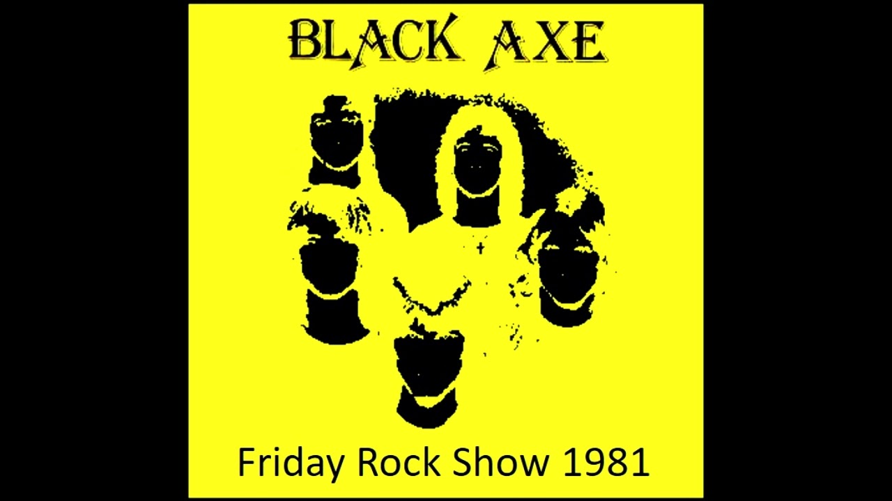 Black Axe - Live At BBC Friday Rock Show 06/03/1981 (Full Bootleg)