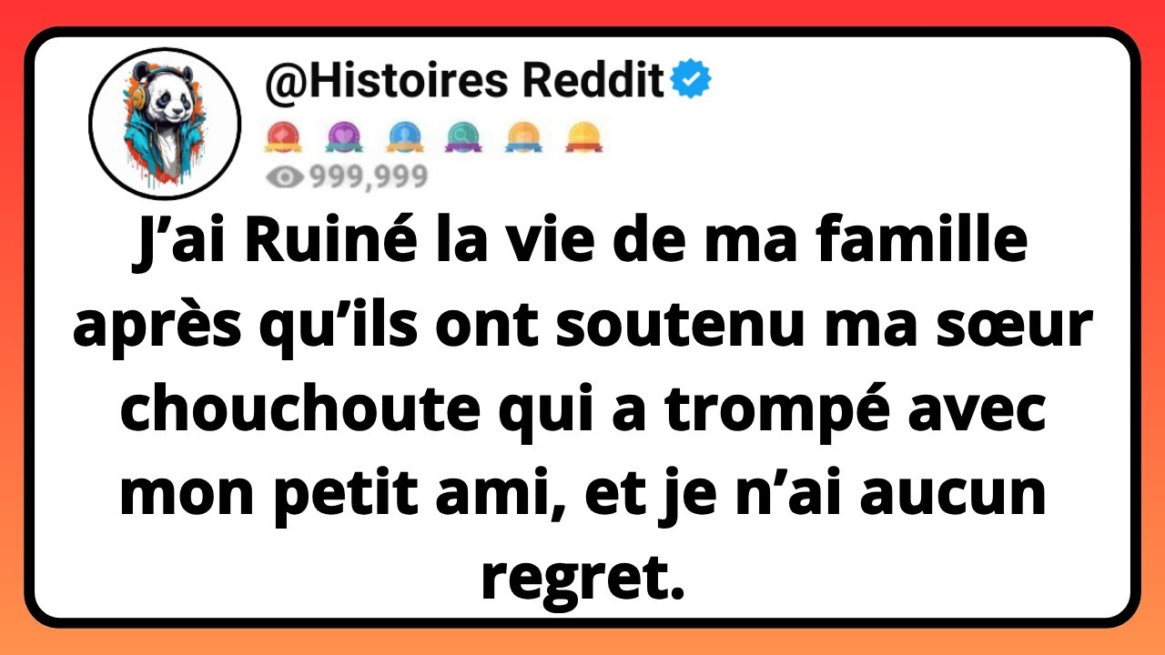 J’ai Ruiné La Vie De Ma FAMILLE Après Qu’ils Ont Soutenu Ma Sœur Chouchoute Qui A Trompé Avec...