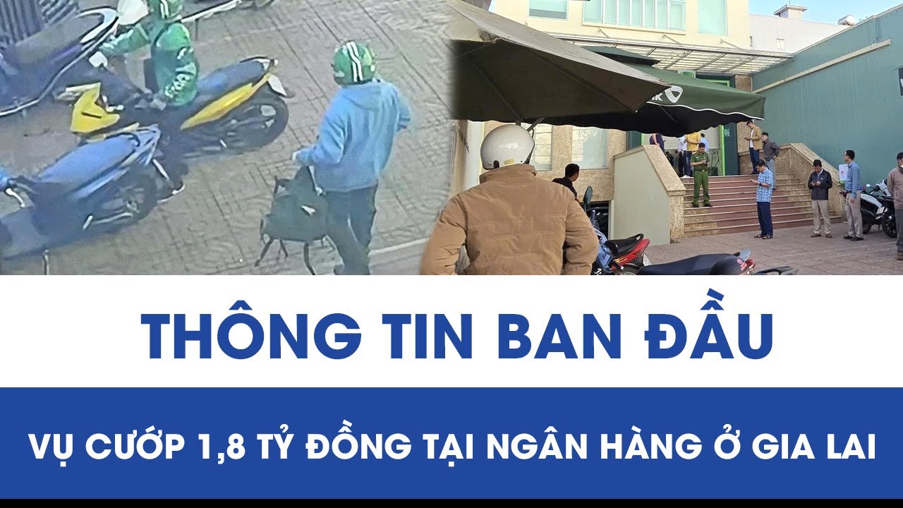 Công an Gia Lai thông tin “nóng” vụ cướp ngân hàng táo tợn, cuỗm 1,8 tỷ đồng tại phường Hội Phú