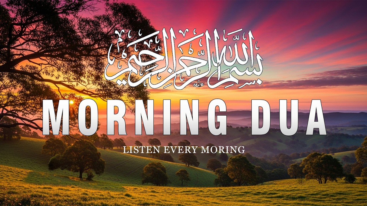 Morning Adhkar (أذكار الصباح) Daily Supplications for Barakah & Inner Tranquility