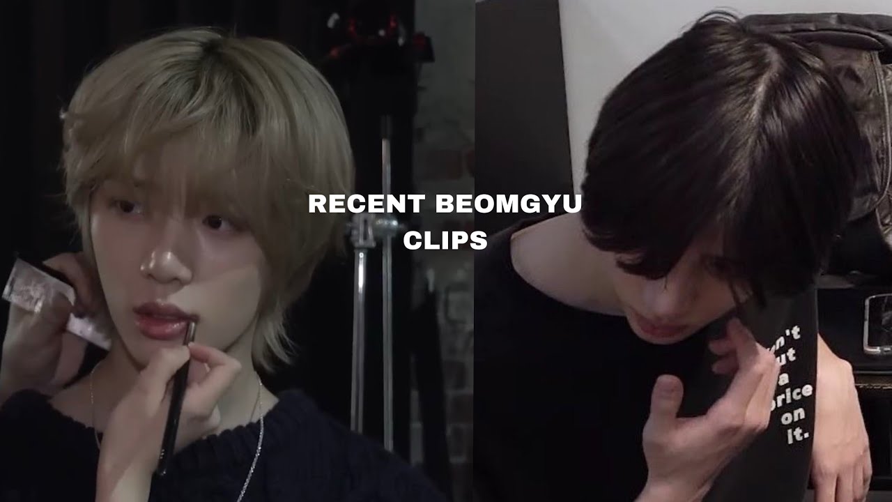 RECENT BEOMGYU CLIPS