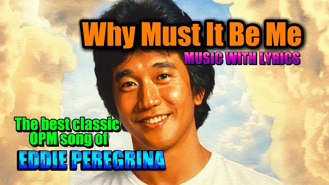 WHY MUST IT BE ME SUNG BY EDDIE PEREGRINA || MUSIC WITH LYRICS