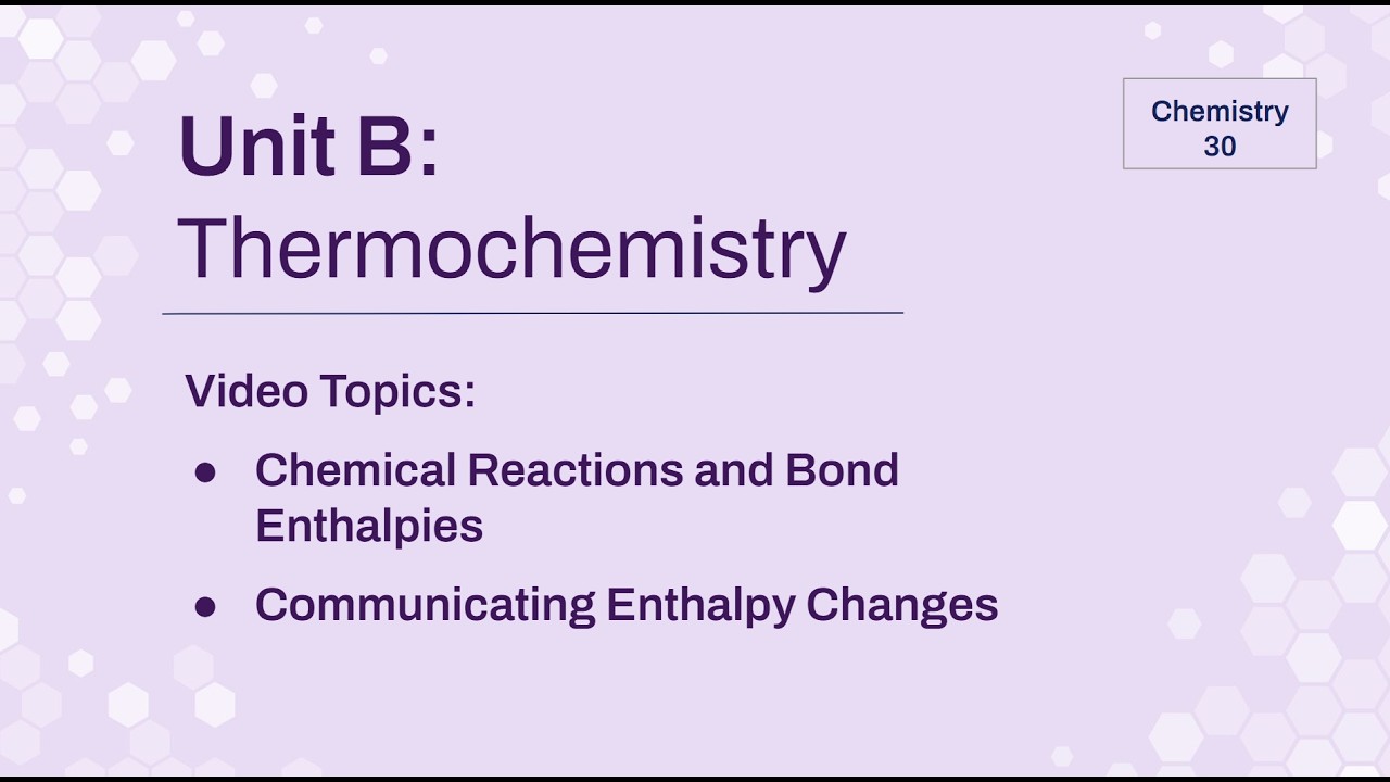 UBL3A - Chemical Reaction and Bond Enthalpies & Communicating Enthalpy Changes - Chem 30