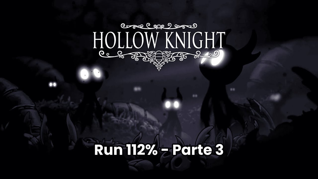 Hollow Knight 112% - Parte 3