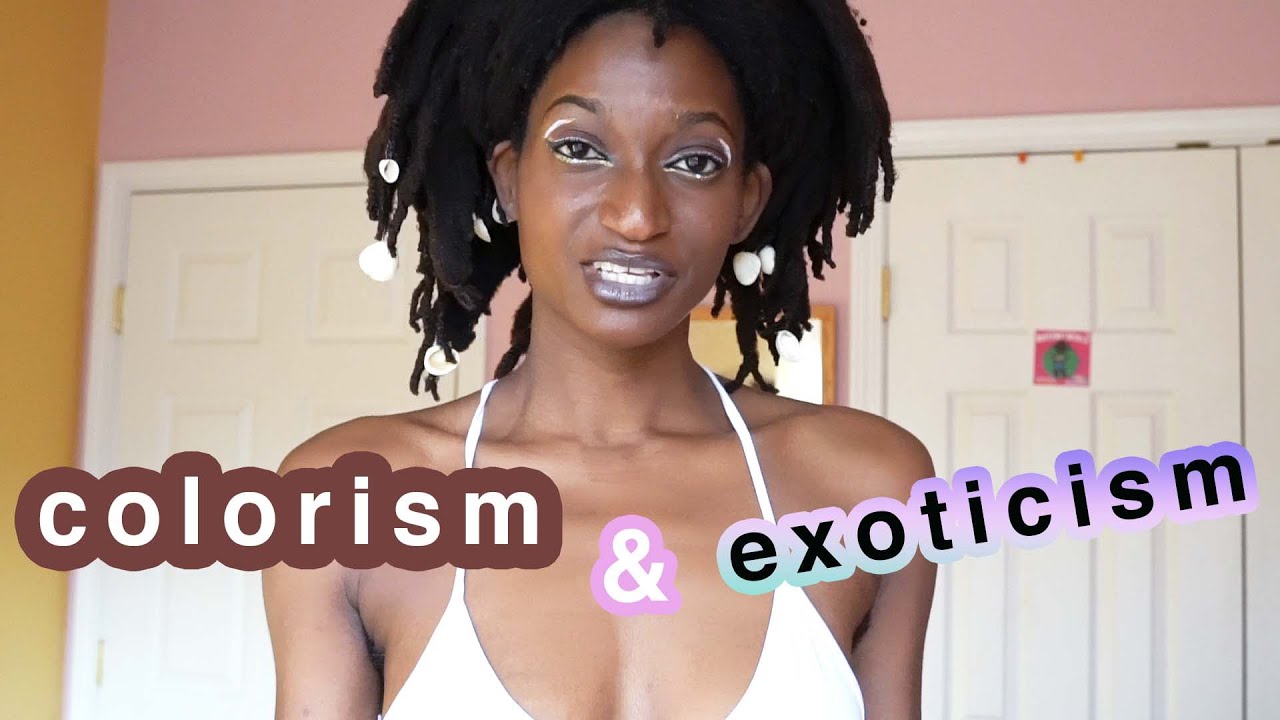 Colorism & 'being Exotic
