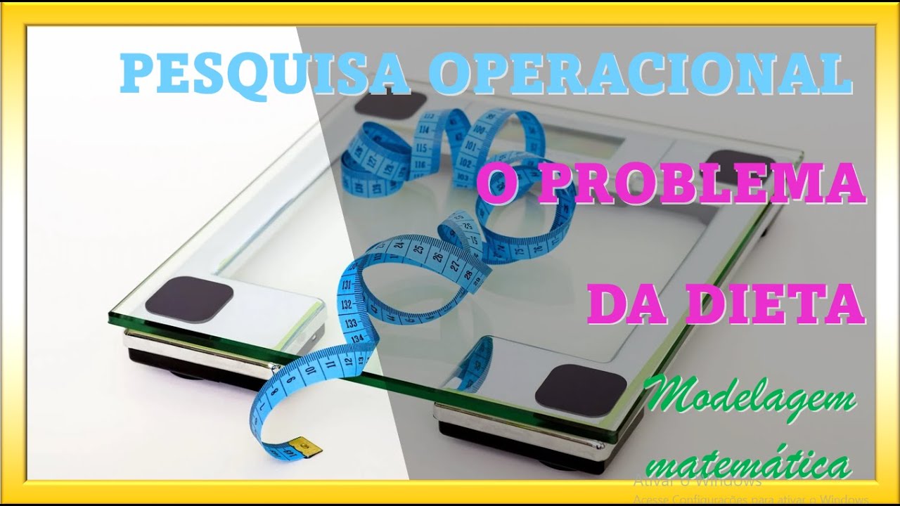 O PROBLEMA DA DIETA - PESQUISA OPERACIONAL