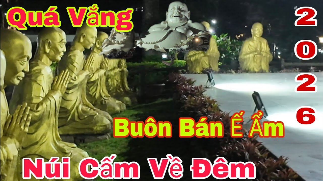 2026 Trên đỉnh Núi CẤM Tối không một bóng người ,quá vắng du khách vào ban đêm.