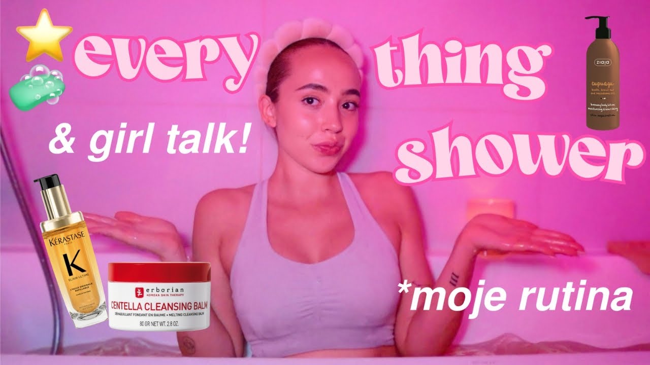 MOJE EVERYTHING SHOWER RUTINA + GIRL TALK! 🚿🧼💄
