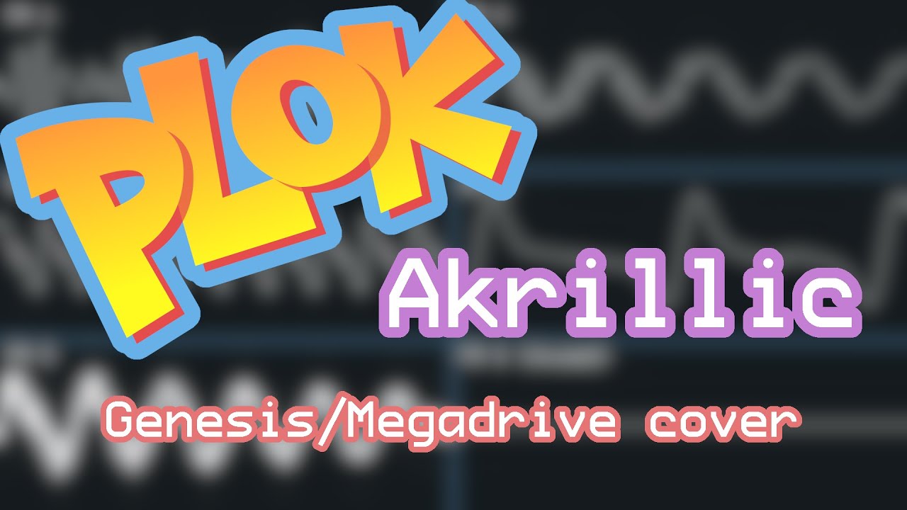 Akrillic - PLOK! (Megadrive / Genesis Cover) ▶【Oscilloscope View】