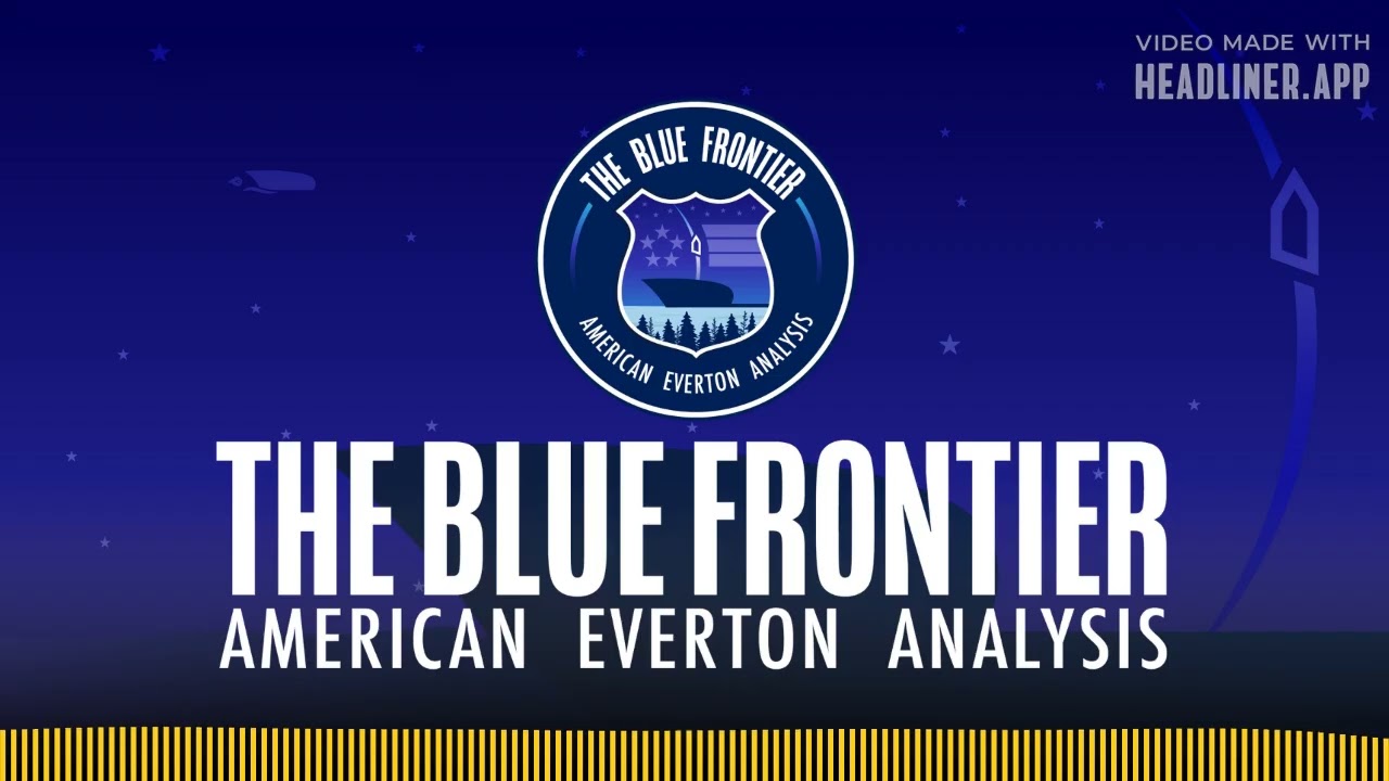 EVERTON 2-0 BRIGHTON: Debut Victory at the Docks | The Blue Frontier - American Everton Analysis