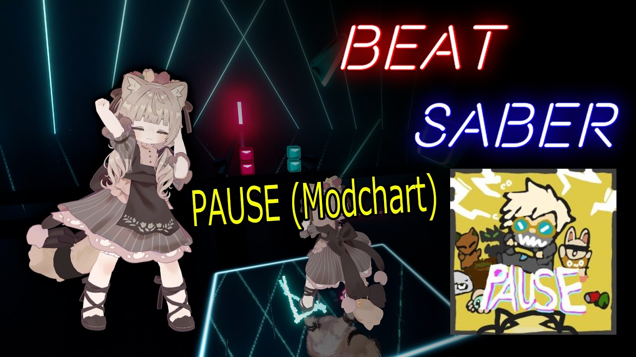 【BeatSaber】PAUSE (Modchart)[Expert+ - A]