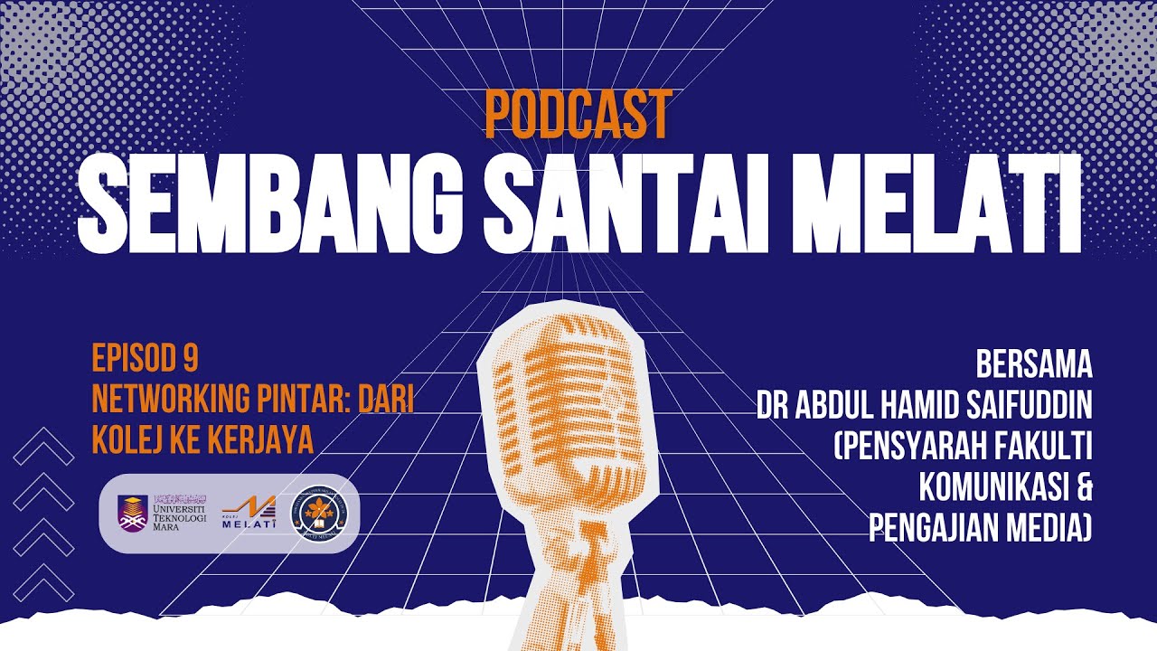 PODCAST: SEMBANG SANTAI MELATI EPISOD 9 NETWORKING PINTAR: DARI KOLEJ KE KERJAYA