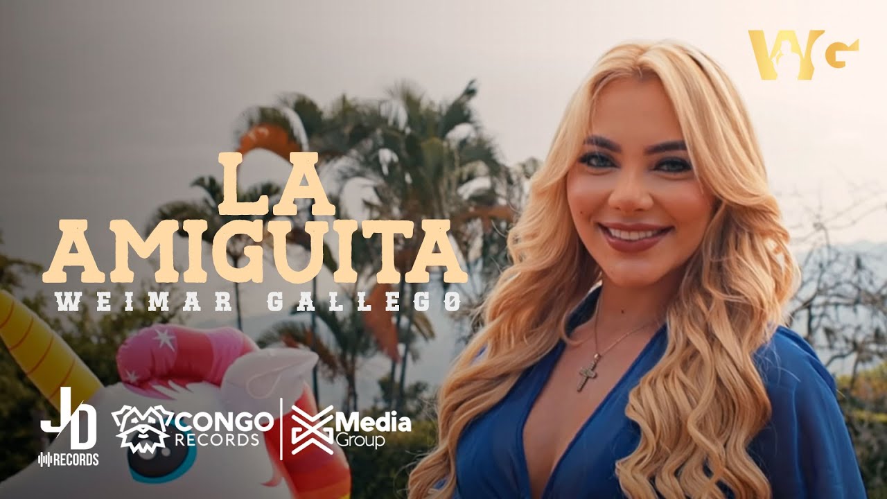 La Amiguita - Weimar Gallego (Video Oficial)