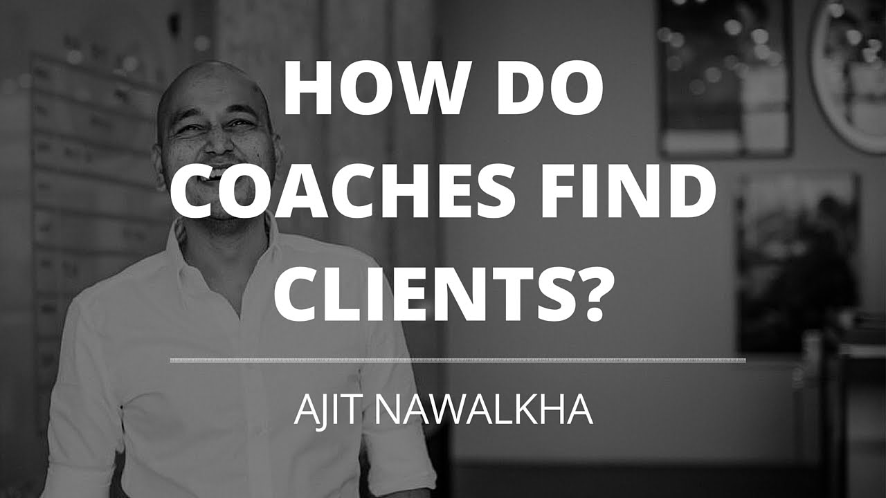 Coaching For Coaches - How To Reach More Clients - Ajit Nawalkha, Evercoach