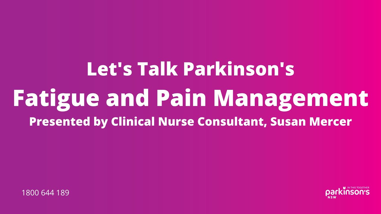 Let's Talk Parkinson's  - Fatigue and Pain Management