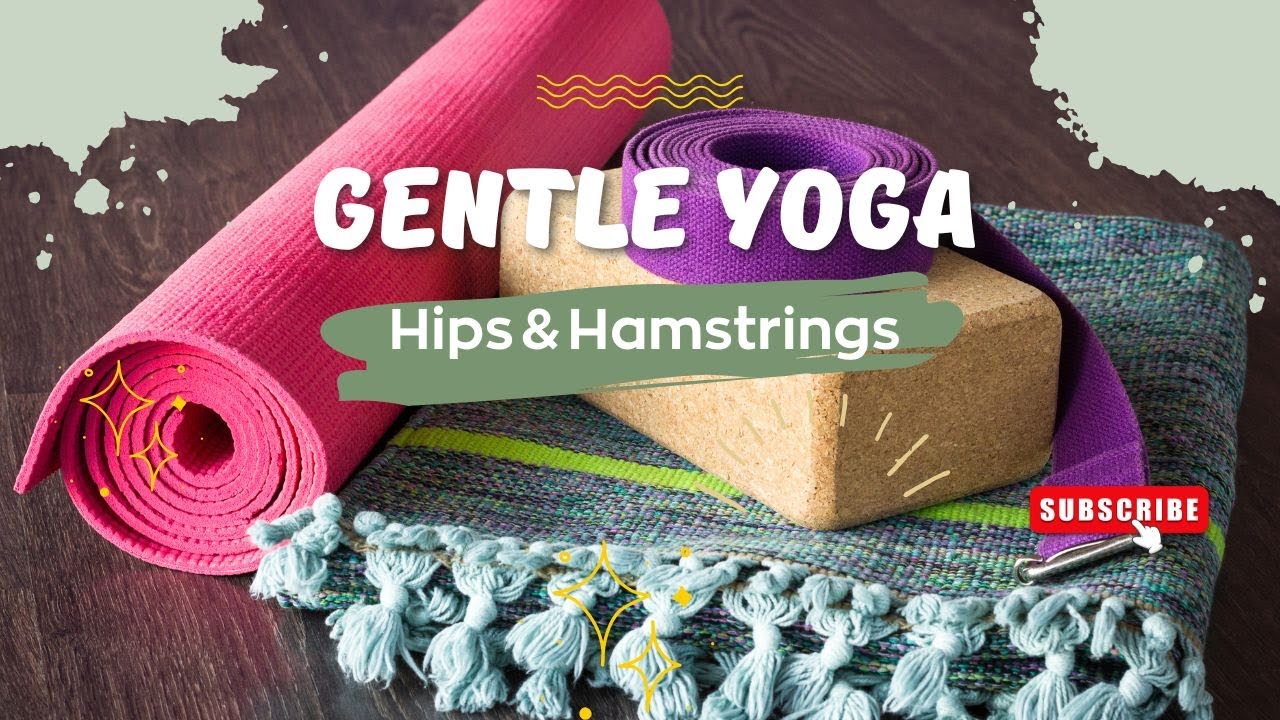 60 Minute Gentle Yoga for hips and hamstrings