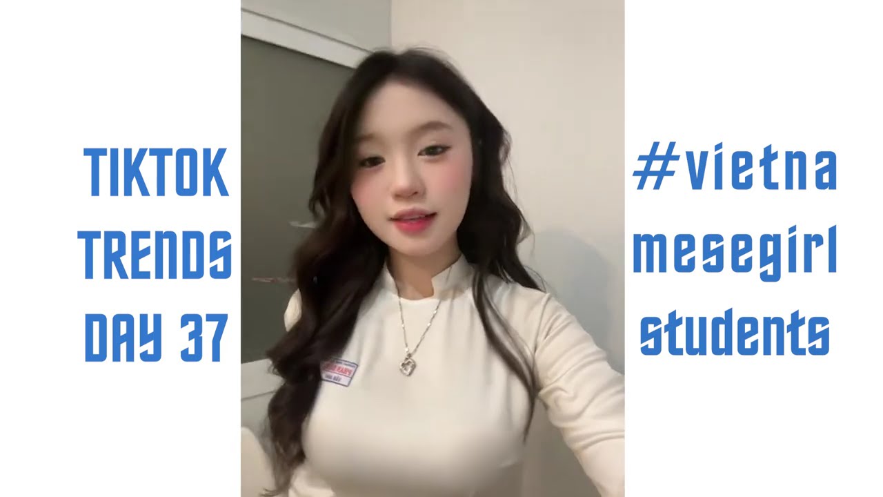 TikTok Trends #37 | Vietnamese Girls Students ( Học Sinh Cấp 3 ) | OFFICIAL TIKTOK VIDEOS